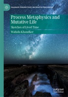 Wahida Khandker - Process Metaphysics and Mutative Life