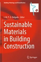 J. M. P. Q. Delgado, M P Q Delgado, J M P Q Delgado - Sustainable Materials in Building Construction