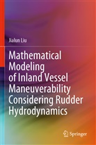 Jialun Liu - Mathematical Modeling of Inland Vessel Maneuverability Considering Rudder Hydrodynamics