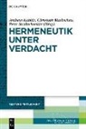 Andreas Kablitz, Christop Markschies, Christoph Markschies, Peter Strohschneider - Hermeneutik unter Verdacht