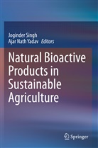 Nath Yadav, Nath Yadav, Joginde Singh, Joginder Singh, Ajar Nath Yadav - Natural Bioactive Products in Sustainable Agriculture