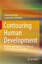 Soumendu Chatterjee, Mukund Mishra, Mukunda Mishra - Contouring Human Development