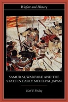 Karl F. Friday, Karl F. (University of Georgia Friday, Friday Karl F. - Samurai, Warfare and the State in Early Medieval Japan