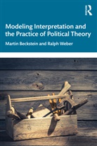 Martin Beckstein, Martin (University of Zurich Beckstein, Ralph Weber - Modeling Interpretation and the Practice of Political Theory
