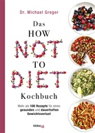 Michael Greger - Das HOW NOT TO DIET Kochbuch
