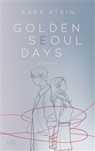 Kara Atkin - Golden Seoul Days