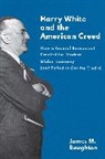 James Boughton, James M. Boughton, Boughton James M. - Harry White and the American Creed