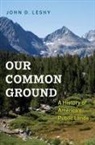 John D Leshy, John D. Leshy - Our Common Ground