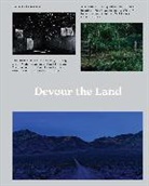 Makeda Best, Steven Hoelscher, Abrahm Lustgarten, Courtney J. Martin, Katherine Mintie, Will Wilson... - Devour the Land
