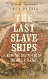 John Harris, John (University College London) Harris - Last Slave Ships