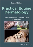 J Mark Craig, J. Mark Craig, J M Littlewood, J. Mark Craig Littlewood, Janet Littlewood, Janet D Littlewood... - Practical Equine Dermatology