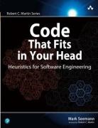 Mark Seemann - Code That Fits in Your Head: Heuristics for Software Engineering