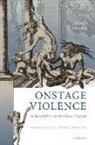 Michael Meere, Michael (Assistant Professor of French and Meere, Michael (Assistant Professor of French and Medieval Studies Meere, Michael (Associate Professor of French and Meere, Meere Michael - Onstage Violence in Sixteenth-Century French Tragedy