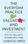 Horacio Ortiz - Everyday Practice of Valuation and Investment