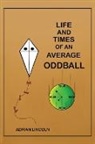 Adrian Lincoln - Life and Times of an Average Oddball
