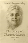 Essex Cholmondeley - The Story of Charlotte Mason, 1842-1923