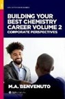 Mark A. (Professor of Chemistry Benvenuto, Mark A. Benvenuto, Mark A. (Professor of Chemistry Benvenuto, Benvenuto Mark A. - Building Your Best Chemistry Career, Volume 2