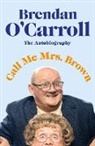 Brendan O'Carroll, O'Carroll Brendan - Call Me Mrs. Brown
