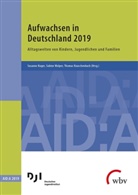 Deutsches Jugendinstitut e.V., Sabin Kuger, Sabine Kuger, Susann Kuger, Susanne Kuger, Thomas Rauchenbach... - Aufwachsen in Deutschland 2019