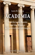 Laura M Reiling, Laura M. Reiling - Academia. Praktiken des Raums und des Wissens in Universitätserzählungen