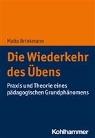Malte Brinkmann, Malte (Prof. Dr.) Brinkmann - Die Wiederkehr des Übens