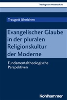 Traugott Jähnichen, Traugott (Prof. Dr.) Jähnichen, Traugott Jähnichen, Adol Martin Ritter, Adolf Martin Ritter, Adolf Martin Ritter... - Evangelischer Glaube in der pluralen Religionskultur der Moderne