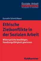 Gunzelin Schmid Noerr, Gunzelin (Dr.) Schmid Noerr, Rudol Bieker, Rudolf Bieker - Ethische Zielkonflikte in der Sozialen Arbeit