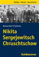 Alexander Friedman, Fran Jacob, Frank Jacob - Nikita Sergejewitsch Chruschtschow