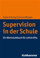 Saski Erbring, Saskia Erbring, Saskia (Dr.) Erbring, Susanne Metzger - Supervision in der Schule