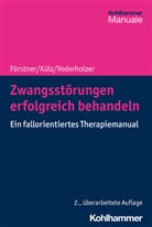 Ulric Förstner, Ulrich Förstner, Anne Katri Külz, Anne Katrin Külz, Ul Voderholzer, Ulrich Voderholzer - Zwangsstörungen erfolgreich behandeln