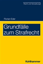 Floria Eder, Florian Eder, Florian Zenger - Grundfälle zum Strafrecht