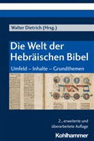 Walte Dietrich, Walter Dietrich, Walte Dietrich (Prof. em. Dr.), Walter Dietrich (Prof. em. Dr.) - Die Welt der Hebräischen Bibel