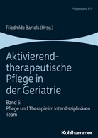 Friedhild Bartels, Friedhilde Bartels - Aktivierend-therapeutische Pflege in der Geriatrie