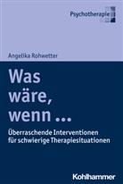 Angelika Rohwetter - Was wäre, wenn ...