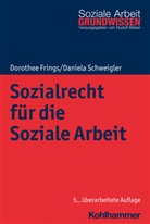 Dorothe Frings, Dorothee Frings, Daniela Schweigler, Rudol Bieker, Rudolf Bieker - Sozialrecht für die Soziale Arbeit
