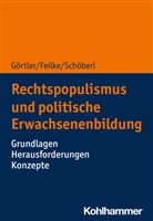Len Feilke, Lena Feilke, Michae Görtler, Michael Görtler, Cora Schöberl - Rechtspopulismus und politische Erwachsenenbildung