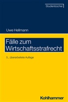 Uwe Hellmann - Fälle zum Wirtschaftsstrafrecht