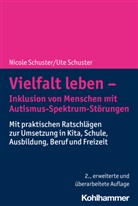 Nicol Schuster, Nicole Schuster, Ute Schuster - Vielfalt leben - Inklusion von Menschen mit Autismus-Spektrum-Störungen