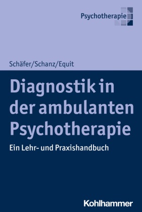 Monika Equit, Sara Schäfer, Sarah Schäfer, Christia Schanz, Christian Schanz - Diagnostik in der ambulanten Psychotherapie Ein Lehr- und Praxishandbuch