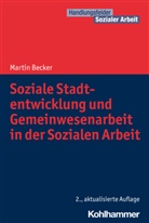 Martin Becker, Martin Becker, Jürgen E Schwab, Corneli Kricheldorff, Cornelia Kricheldorff, Jürgen E. Schwab - Soziale Stadtentwicklung und Gemeinwesenarbeit in der Sozialen Arbeit