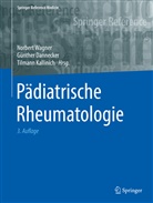 Günthe Dannecker, Günther Dannecker, Tilmann Kallinich, Norbert Wagner - Pädiatrische Rheumatologie: Pädiatrische Rheumatologie