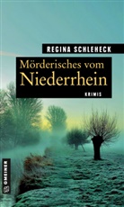 Regina Schleheck - Mörderisches vom Niederrhein
