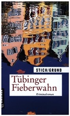 Wolfgang Grund, Mari Stich, Maria Stich - Tübinger Fieberwahn
