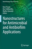 Madhu Dyavaiah, RAM PRASAD, Bus Siddhardha, Busi Siddhardha - Nanostructures for Antimicrobial and Antibiofilm Applications