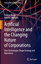Tshilidzi Marwala, Tankis Moloi, Tankiso Moloi - Artificial Intelligence and the Changing Nature of Corporations