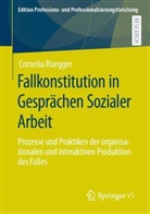 Cornelia Rüegger - Fallkonstitution in Gesprächen Sozialer Arbeit
