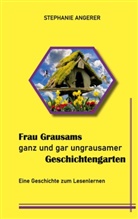 Stephanie Angerer - Frau Grausams ganz und gar ungrausamer Geschichtengarten