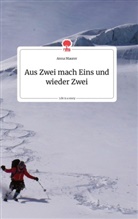 Anna Maurer - Aus Zwei mach Eins und wieder Zwei. Life is a Story - story.one