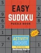 Anthony Smith, Smith Anthony - 50 Easy Sudoku Puzzle For Kids to Sharpen Their Brain