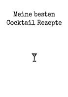 Paul Zehm - Meine besten Cocktail Rezepte